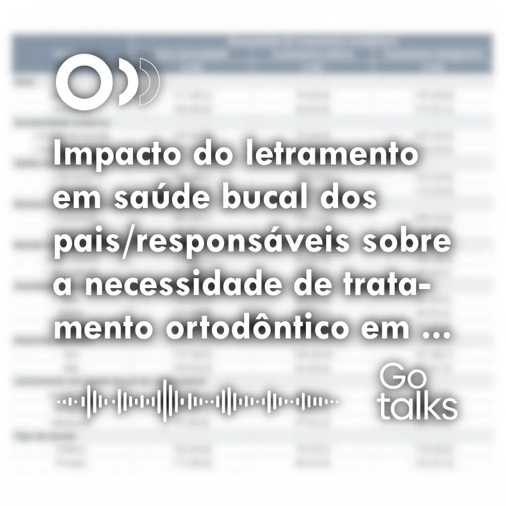 Impacto do letramento em saúde bucal dos pais/responsáveis sobre a necessidade de tratamento ortodôntico em crianças em idade escolar