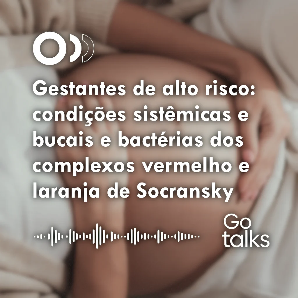 Gestantes de alto risco: condições sistêmicas e bucais e bactérias dos complexos vermelho e laranja de Socransky