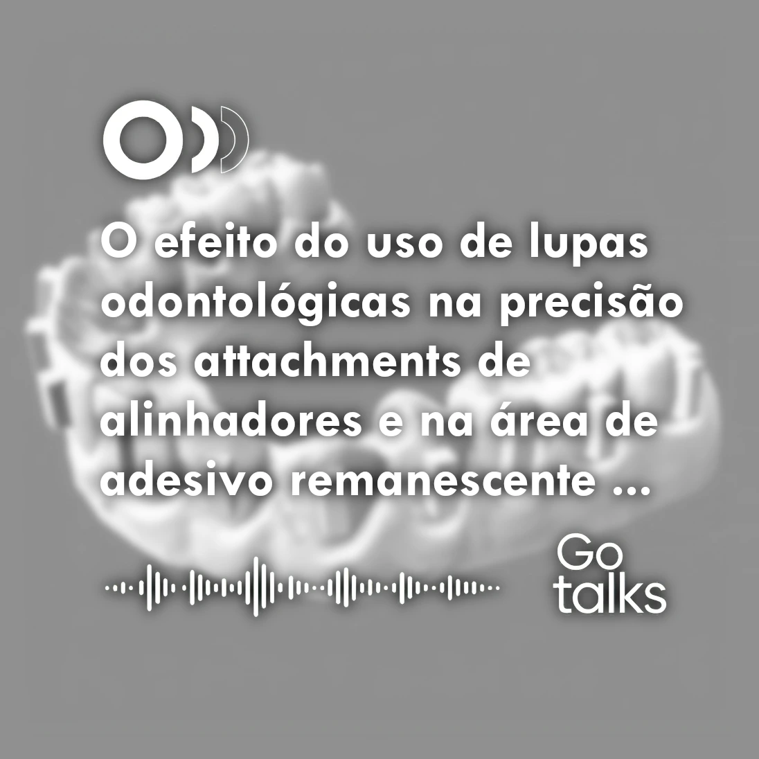 O efeito do uso de lupas odontológicas na precisão dos attachments de alinhadores e na área de adesivo remanescente após a colagem