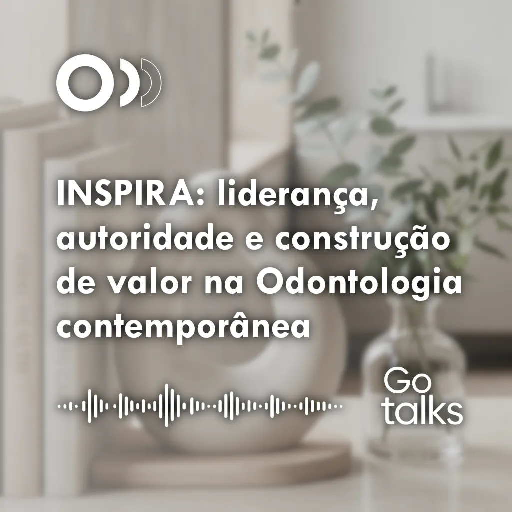 INSPIRA: liderança, autoridade e construção de valor na Odontologia contemporânea