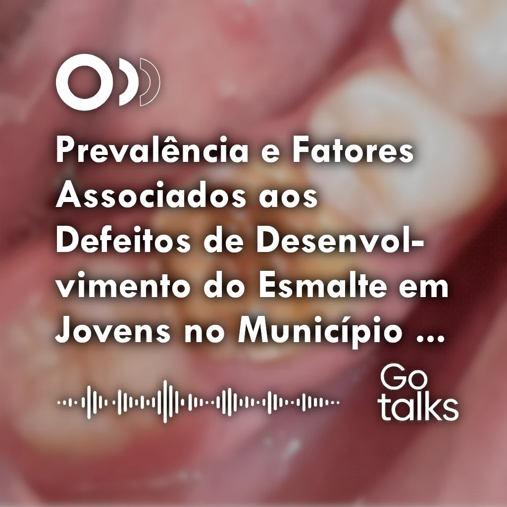 Prevalência e Fatores Associados aos Defeitos de Desenvolvimento do Esmalte em Jovens no Município de Corumbaíba: um Estudo Transversal